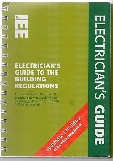 Electrician's Guide to the Building Regulations (Wiring Regulations) - The Institution of Engineering and Technology
