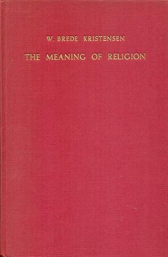 The Meaning of Religion: Lectures in the Phenomenology of Religion - Martinus Nijhoff