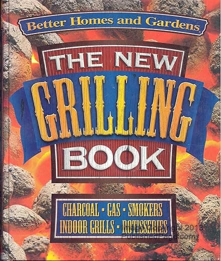 The New Grilling Book: Charcoal, Gas, Smokers, Indoor Grills, Rotisseries (Better Homes and Gardens Test Kitchen) - Fuller