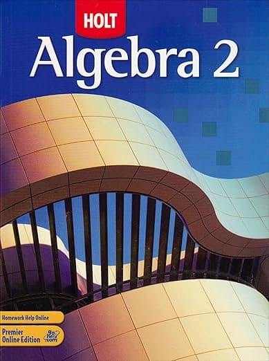Algebra 2, Grade 11: Holt Algebra 2 - Holt Rinehart & Winston