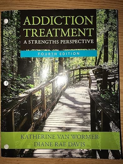 Addiction Treatment: A Strengths Perspective (MindTap Course List) - Katherine van Wormer