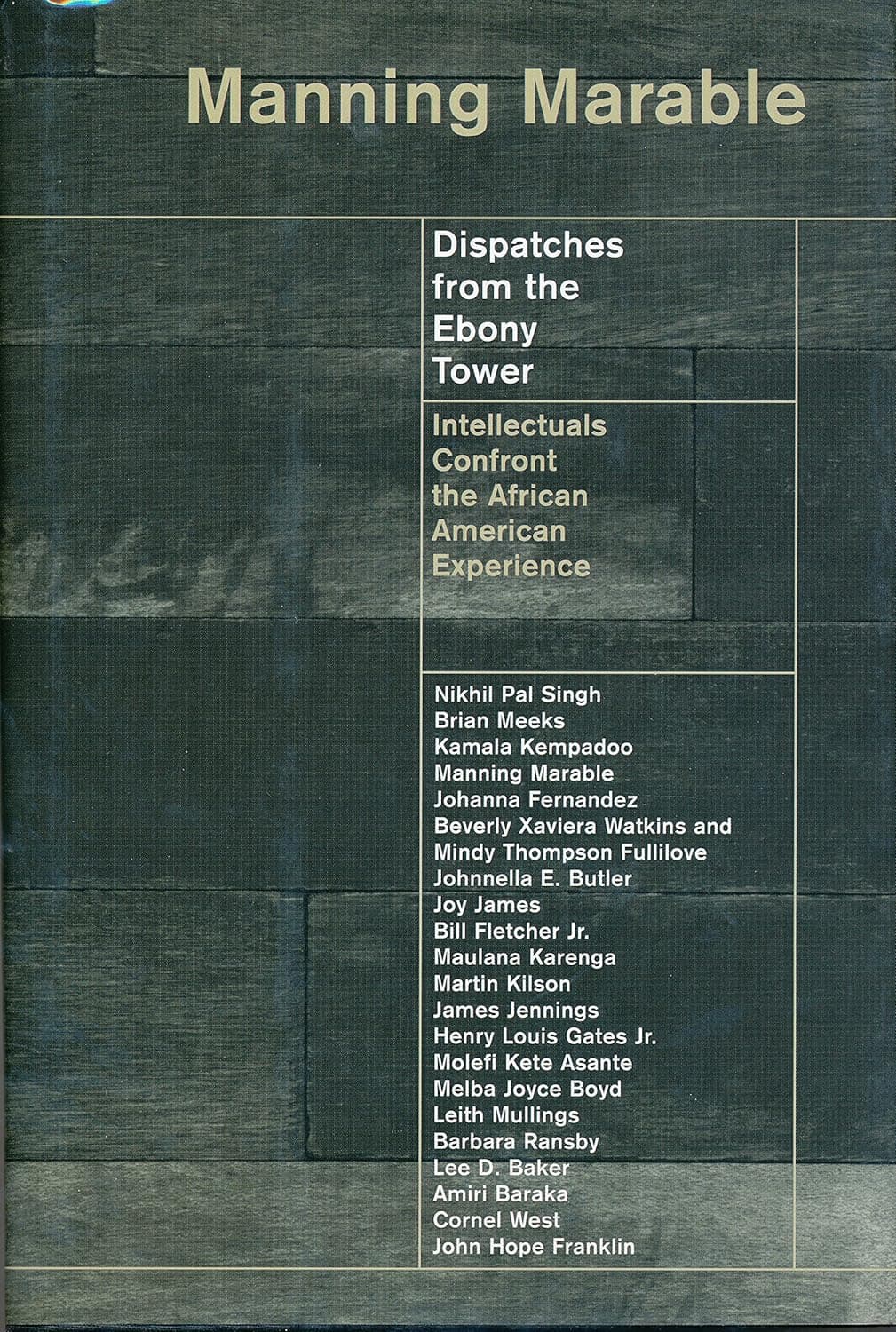 Dispatches from the Ebony Tower: Intellectuals Confront the African American Experience - Columbia University Press