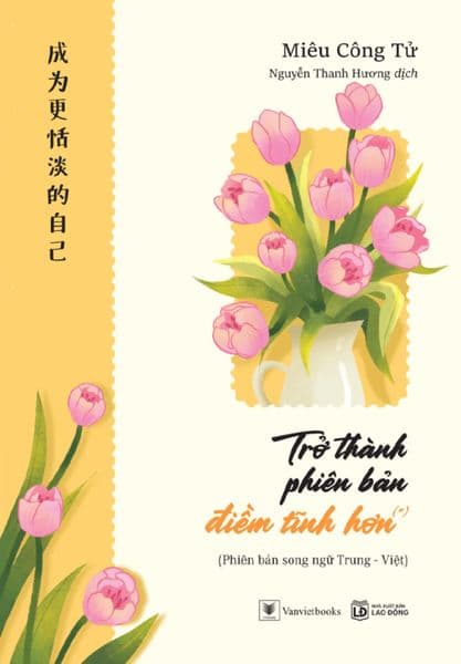 Trở Thành Phiên Bản Điềm Tĩnh Hơn (*) - Phiên bản song ngữ Trung – Việt - Song Thành