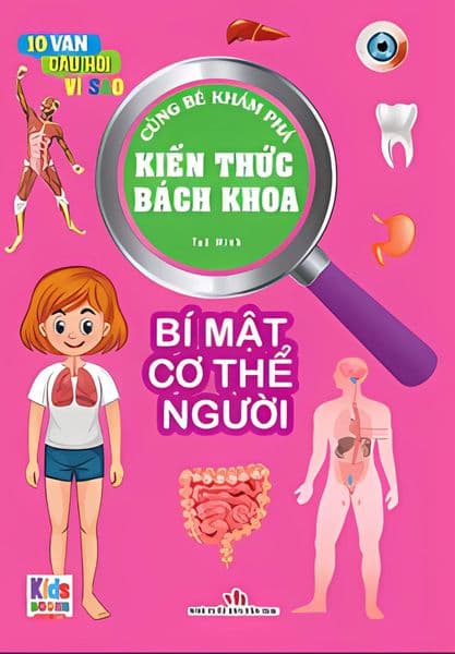 10 Vạn Câu Hỏi Vì Sao - Cùng Bé Khám Phá Kiến Thức Bách Khoa - Bí Mật Cơ Thể Người - Bí Mật Cơ Thể Người - Việt Thư