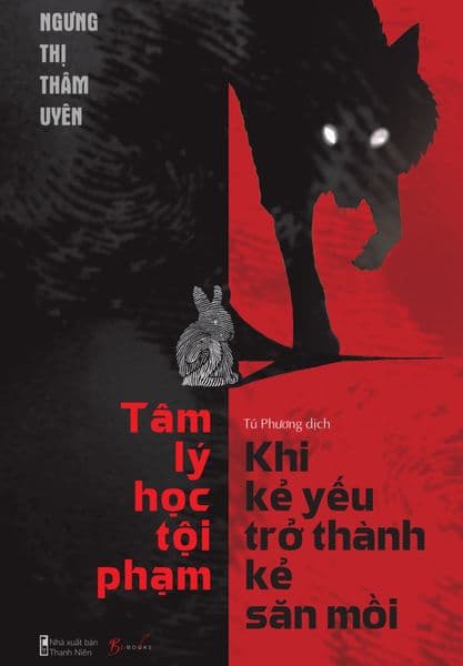 Tâm Lý Học Tội Phạm – Khi Kẻ Yếu Trở Thành Kẻ Săn Mồi - Phạm Việt