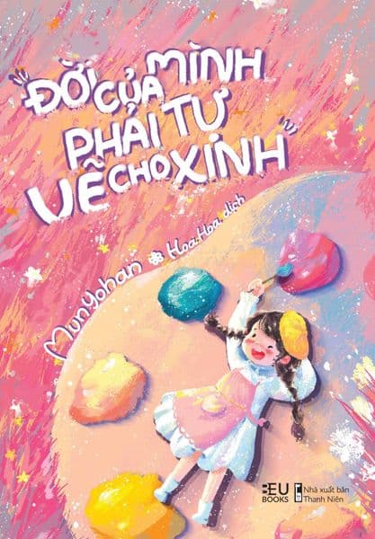 Đời Của Mình, Phải Tự Vẽ Cho Xinh - Mun Yohan