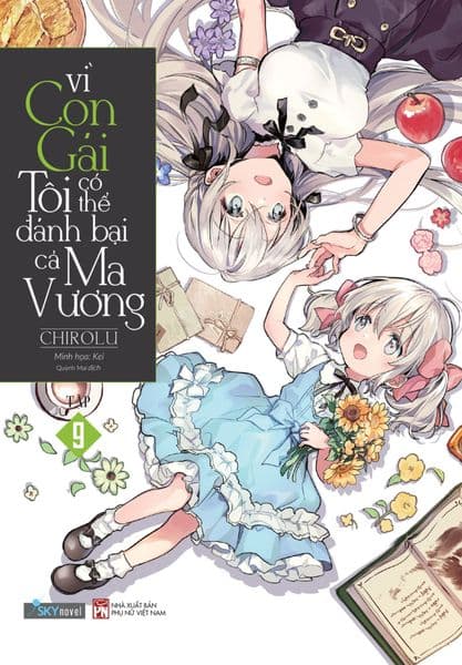 Vì Con Gái Tôi Có Thể Đánh Bại Cả Ma Vương - Tập 9 - Tác giả: CHIROLU Minh họa: Kei