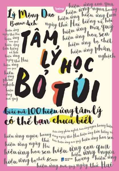 Tâm Lý Học Bỏ Túi - Giải Mã 100 Hiệu Ứng Tâm Lý Có Thể Bạn Chưa Biết - Lý Nam