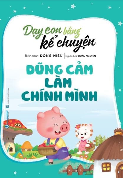 Dạy Con Bằng Kể Chuyện - Dũng Cảm Làm Chính Mình