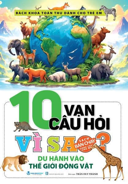 10 Vạn Câu Hỏi Vì Sao - Du Hành Vào Thế Giới Động Vật - Làn