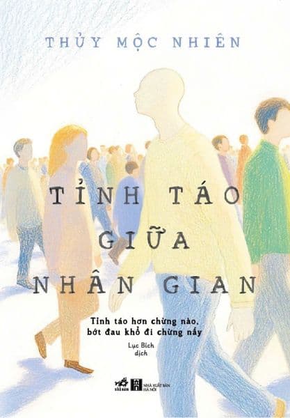 Tỉnh Táo Giữa Nhân Gian - Tỉnh Táo Hơn Chừng Nào Bớt Đau Khổ Đi Chừng Đó - Di Di