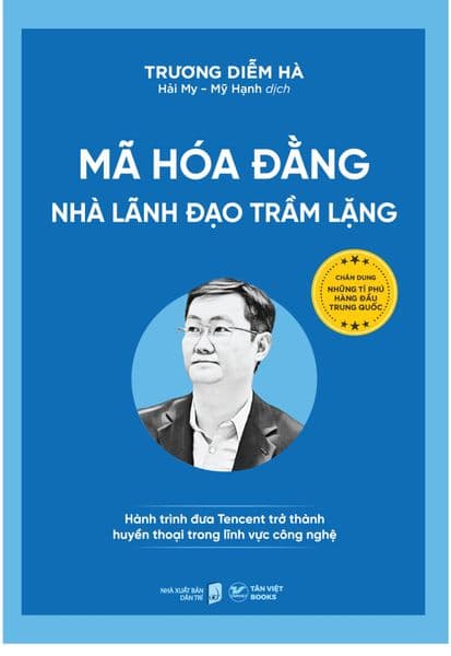 Những Tỉ Phú Hàng Đầu Trung Quốc - Mã Hóa Đằng - Nhà Lãnh Đạo Trầm Lặng: Hành Trình Dưa Tencent Trở Thành Huyền Thoại Trong Lĩnh Vực Công Nghệ