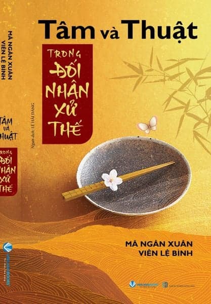 Tâm Và Thuật Trong Đối Nhân Xử Thế