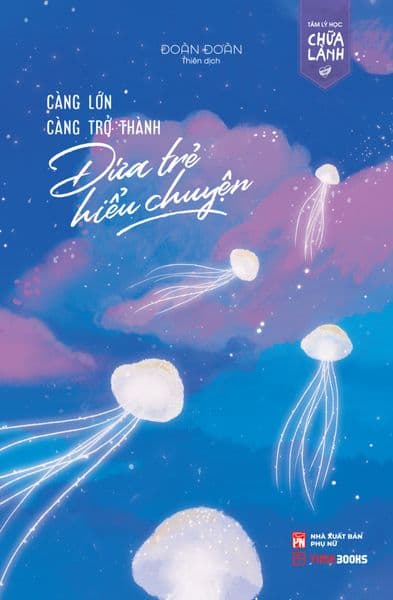 Càng Lớn Càng Trở Thành Đứa Trẻ Hiểu Chuyện - Thanh Thanh