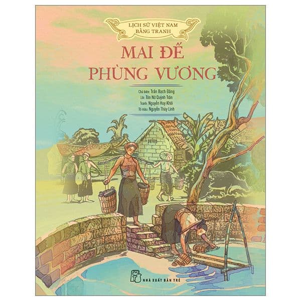 Lịch Sử Việt Nam Bằng Tranh - Mai Đế-Phùng Vương - Bản Màu - Nguyễn Thùy Linh