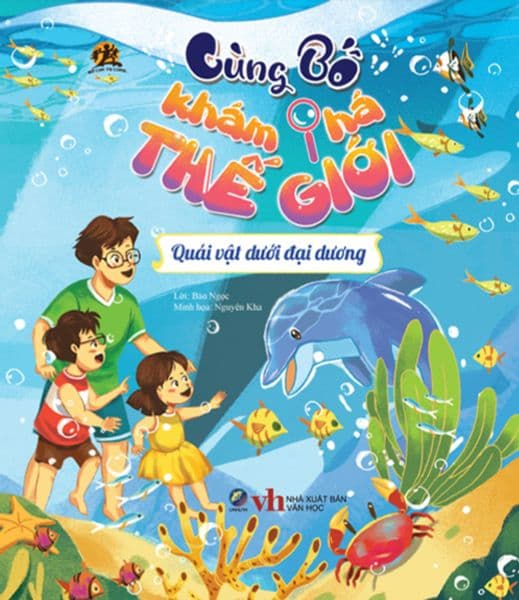 Cùng bố khám phá thế giới - Quái vật dưới đại dương - "Lời: Bảo Ngọc ; Minh họa: Nguyên Kha"