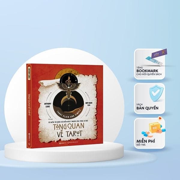 Tổng Quan Về Tarot - Từ Điển Từ Khóa Và Diễn Giải Ý Nghĩa Của Từng Lá Bài - Anthony Louis