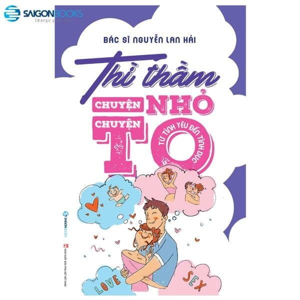 Thì Thầm Chuyện Nhỏ Chuyện To - Từ Tình Yêu Đến Tình Dục - Bác sĩ Nguyễn Lan Hải
