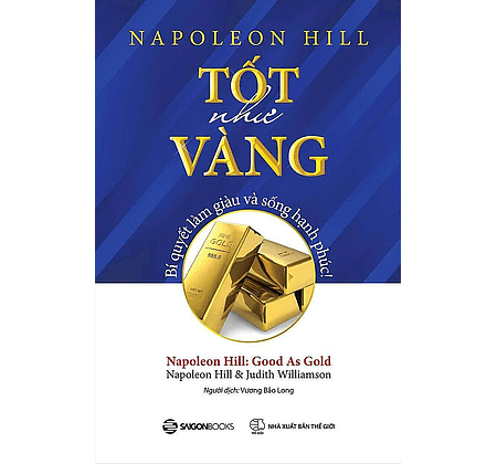 Napoleon Hill - Tốt Như Vàng - Saigon Books