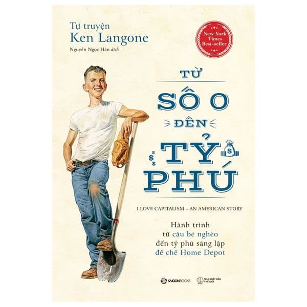 Tự Truyện Ken Langone: Từ Số 0 Đến Tỷ Phú - Saigon Books