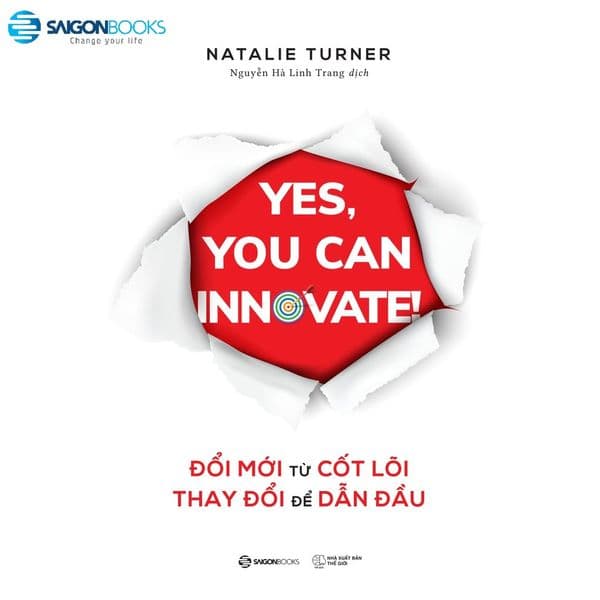 Đổi Mới Từ Cốt Lõi, Thay Đổi Để Dẫn Đầu - Saigon Books