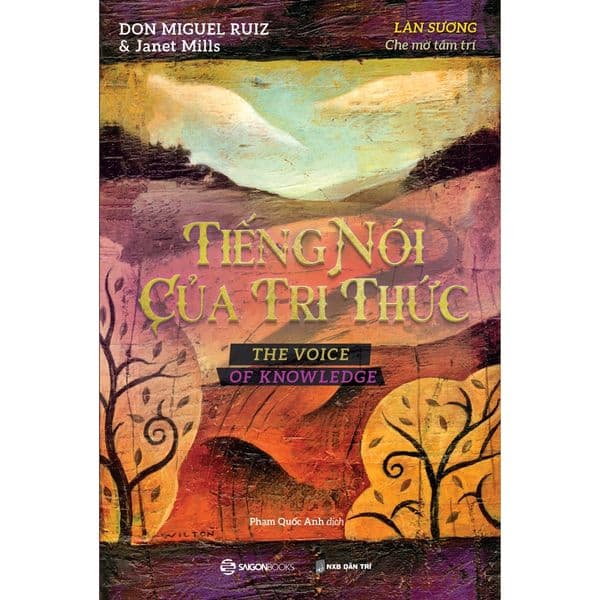 Tiếng Nói Của Trí Thức - Làn Sương Che Mờ Tâm Trí - Don Miguel Ruiz