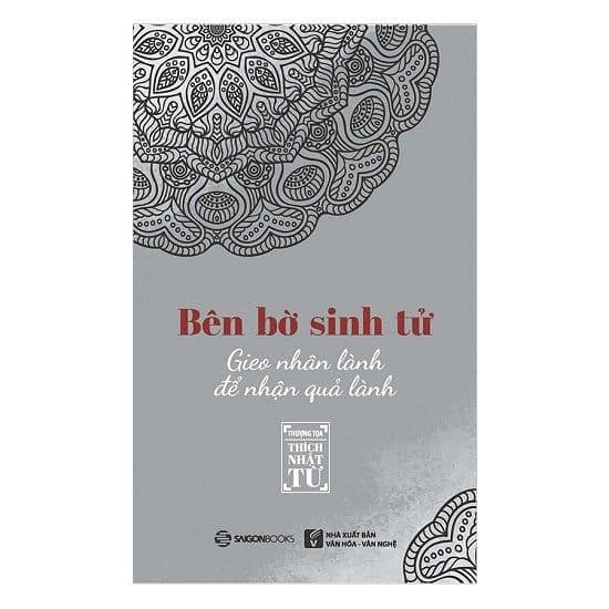 Bên Bờ Sanh Tử - Gieo Nhân Lành Để Nhận Quả Lành - Thích Nhật Từ