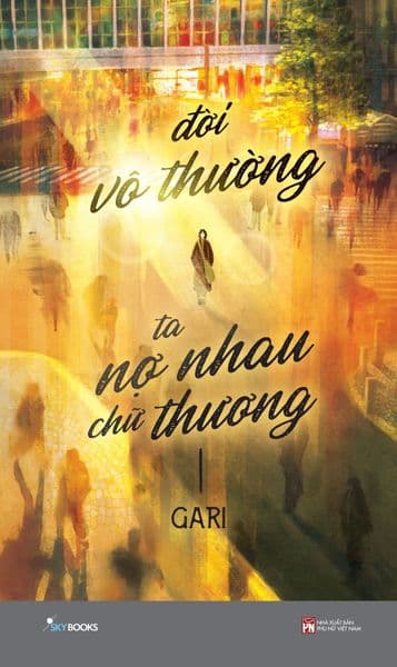 Đời Vô Thường, Ta Nợ Nhau Chữ “Thương - Thương Thương