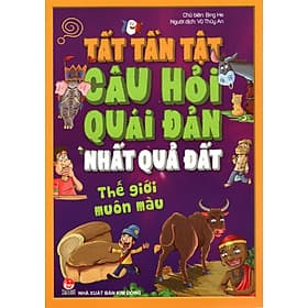 Sách Tất Tần Tật Câu Hỏi Quái Đản Nhất Quả Đất - Thế Giới Muôn Màu - Nha Nha
