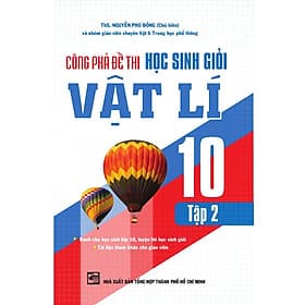 Sách Công Phá Đề Thi Học Sinh Giỏi Vật Lí Lớp 10 (Tập 2) - Công Sĩ