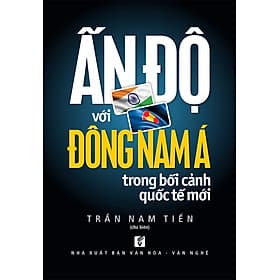 Sách Ấn Độ Với Đông Nam Á Trong Bối Cảnh Quốc Tế Mới