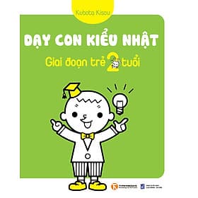 Sách Dạy Con Kiểu Nhật - Giai Đoạn Trẻ 2 Tuổi - Kubota Kisou