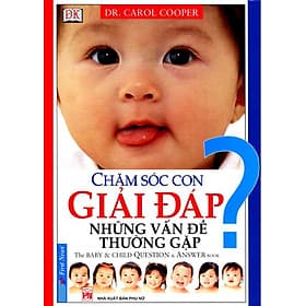 Chăm Sóc Con Giải Đáp Những Vấn Đề Thường Gặp - Việt Thư