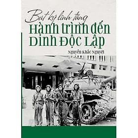 Sách Bút Ký Lính Tăng - Hành Trình Đến Dinh Độc Lập - Tăng Linh