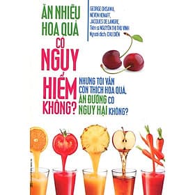 Sách Ăn Nhiều Hoa Quả Có Nguy Hiểm Không? - Văn