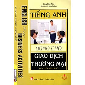 Sách Tiếng Anh Dùng Cho Giao Dịch Thương Mại (Anh - Việt Đối Chiếu) - Hú