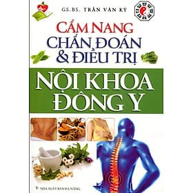 Sách Cẩm Nang Chẩn Đoán Và Điều Trị Nội Khoa Đông Y - 