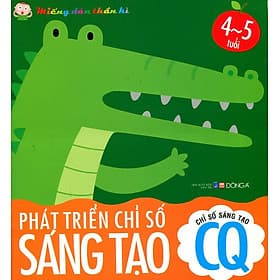Sách Chỉ Số Sáng Tạo CQ - Phát Triển Chỉ Số Sáng Tạo CQ (4 - 5 Tuổi) - Do