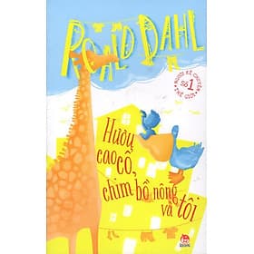 Sách Roald Dahl - Hươu Cao Cổ Chim Bồ Nông Và Tôi - Kim Chi