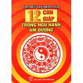 Sách Tìm Hiểu Vận Mệnh Qua 12 Con Giáp Trong Ngũ Hành Âm Dương - Tim O’Shei