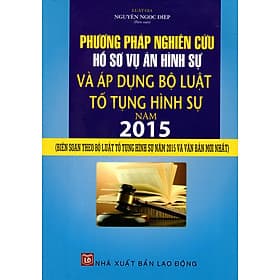 Sách Phương Pháp Nghiên Cứu Hồ Sơ Vụ Án Hình Sự Và Áp Dụng Bộ Luật Tố Tụng Hình Như Năm 2015 - Phương Phương