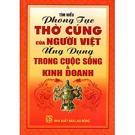 Sách Tìm Hiểu Phong Tục Thờ Cúng Của Người Việt Ứng Dụng Trong Cuộc Sống & Kinh Doanh - TT Giới Thiệu Sách TP. HCM