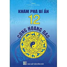Sách Khám Phá Bí Ẩn 12 Cung Hoàng Đạo - Hoàng Đạo