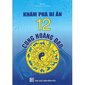 Sách Khám Phá Bí Ẩn 12 Cung Hoàng Đạo - Hoàng Đạo