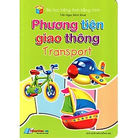 Sách Bé Học Tiếng Anh Bằng Hình: Phương Tiện Giao Thông - Phương Phương