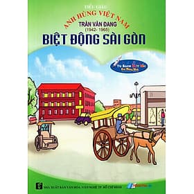 Sách Anh Hùng Việt Nam: Trần Văn Đang - Biệt Động Sài Gòn - 