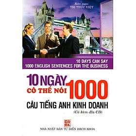 Sách 10 Ngày Có Thể Nói 1000 Câu Tiếng Anh Kinh Doanh (Kèm CD) - Văn