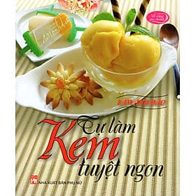 Sách Tự Làm Kem Tuyệt Ngon - Nam Việt