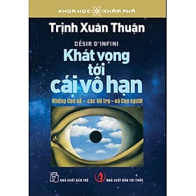 Sách Khoa Học Khám Phá - Khát Vọng Tới Cái Vô Hạn - Hạ