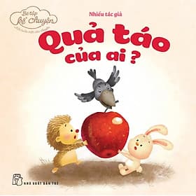 Sách Bé Tập Kể Chuyện - Quả Táo Của Ai - Chuyện